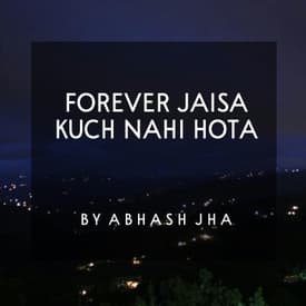 #70 | Forever Jaisa Kuch Nahi Hota | Calming Podcast [Hindi] | Poetry by Abhash Jha