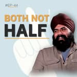 Both, Not Half. A British Indian Story: Identity, Innovation & Belonging | Ep 44