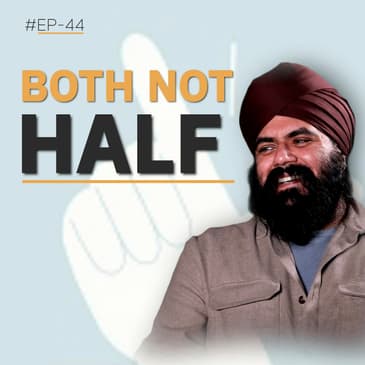 Both, Not Half. A British Indian Story: Identity, Innovation & Belonging | Ep 44