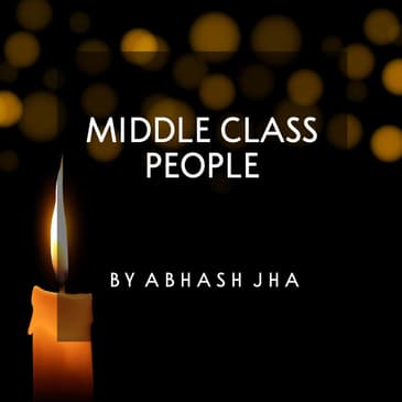 #67 | Middle Class Log | Hindi Poetry on Middle Class People | Abhash Jha