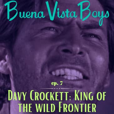 Episode 7 | Davy Crockett: King of the Wild Frontier