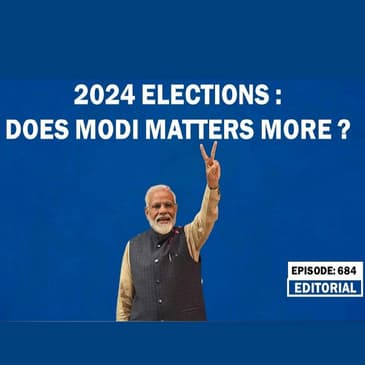 Editorial with Sujit Nair: 2024 Elections: Does Modi matters more?