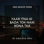#66 | Yaar Itna Hi Toh Bada Nahi Hona Tha | यार इतना ही बड़ा तो नहीं होना था | Hindi Poem on Growing up | Abhash Jha