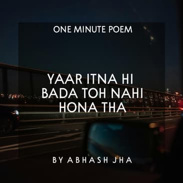 #66 | Yaar Itna Hi Toh Bada Nahi Hona Tha | यार इतना ही बड़ा तो नहीं होना था | Hindi Poem on Growing up | Abhash Jha