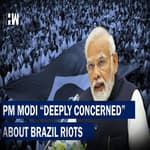 Headlines: PM Modi Deeply Concerned About Brazil Riots