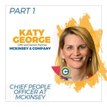 Katy George - McKinsey & Co. Chief People Officer - Career Club Live - Part 1