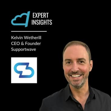 Ep. 86: Kelvin Wetherill, CEO & Founder - Supportwave