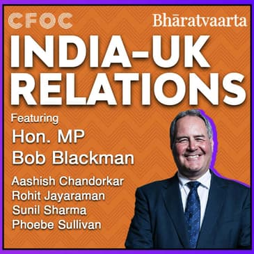 #106 - India-UK Relations with Hon. MP Bob Blackman