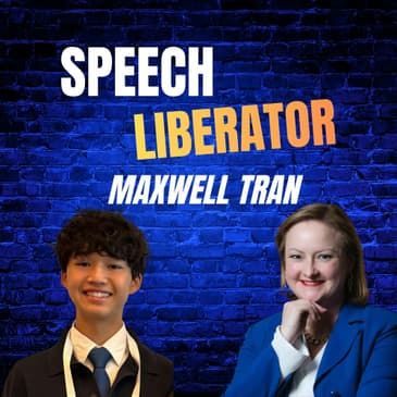 BONUS - EP 51: Meet Speech Liberator teen innovator Maxwell Tran