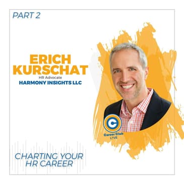 Erich Kurschat - Charting Your HR Career - Part 2