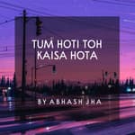 # 62 | Tum Hoti Toh Kaisa Hota | After Break Up Poem [Hindi] | Baatein With Abhash Podcast