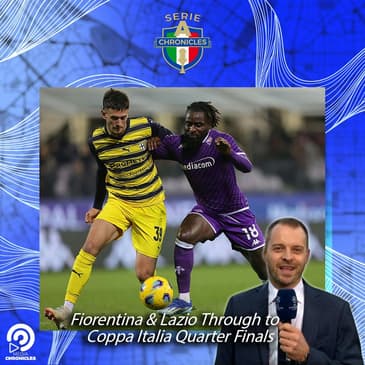 Patrick Kendrick on Fiorentina and Lazio Through to Coppa Italia Quarter Finals