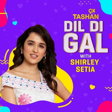 Dil Di Gal with Shirley Setia