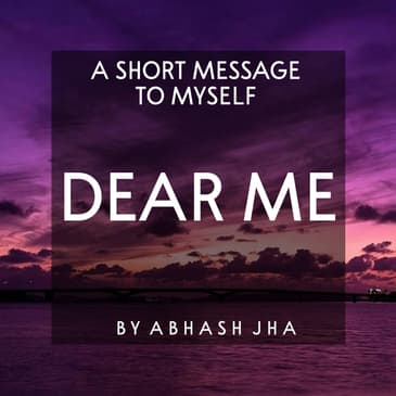 #61 | Dear Me - A Short Message To Myself | One Minute Poem by Abhash Jha | Hindi