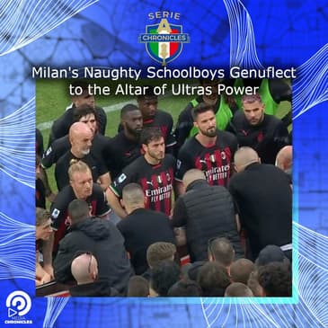 Milan's Naughty Schoolboys Genuflect to the Altar of Ultras Power