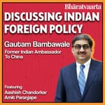 #105 - Indian Foreign Policy | Gautam Bambawale | Policy | Bharatvaarta