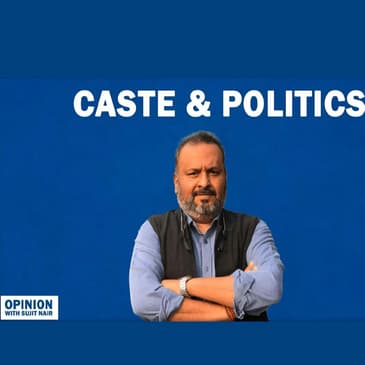 Opinion: Caste and Politics