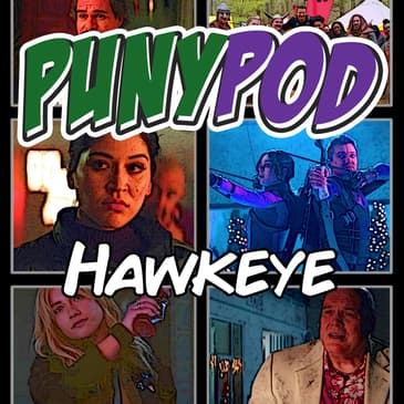 Puny Pod | Phase 4 Episode 8 - Hawkeye