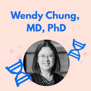 15 Years of Simons Searchlight: Dr. Wendy Chung on How Families Shape Rare Disease Research and Spark Aha Moments - with Wendy Chung