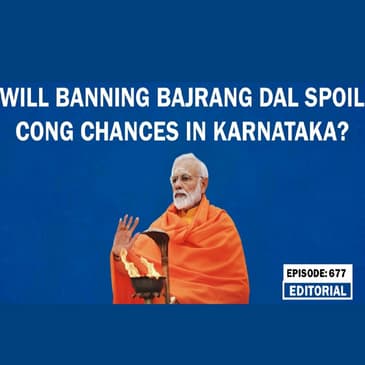 Editorial with Sujit Nair: Will banning Bajrang Dal spoil Congress chances in Karnataka?