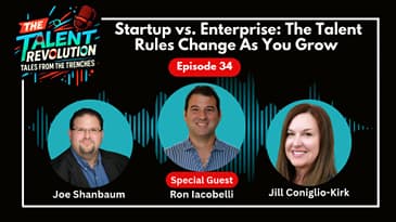 Startup vs. Enterprise: The Talent Rules Change As You Grow with Ron Iacobelli | EP34