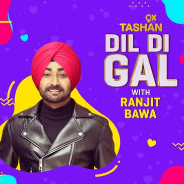 Dil Di Gal with Ranjit Bawa