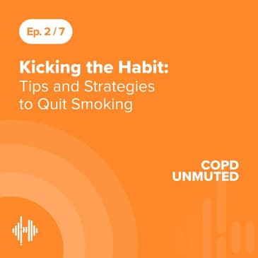 Ep02: Kicking the Habit: Tips and Strategies to Quit Smoking