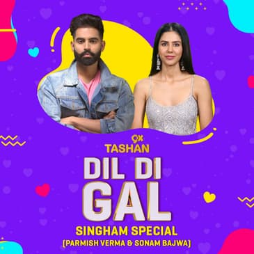 Dil Di Gal with Parmish Verma & Sonam Bajwa (Singham Special)