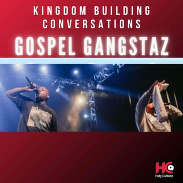 556: Gospel Gangstaz - Kingdom Building Conversations