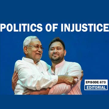 Editorial with Sujit Nair: Politics of Injustice