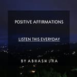 #54 | Positive Affirmations | Kuch Baatein Phir Se | Listen This Everyday | Soothing , Peaceful , Calming | Baatein With Abhash Podcast