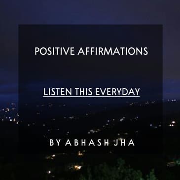 #54 | Positive Affirmations | Kuch Baatein Phir Se | Listen This Everyday | Soothing , Peaceful , Calming | Baatein With Abhash Podcast