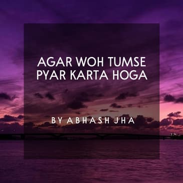#53 | Agar Woh Tumse Pyar Karta Hoga | अगर वो तुमसे प्यार करता होगा | Signs That He Loves You | Baatein With Abhash Podcast