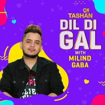 Dil Di Gal with Millind Gaba