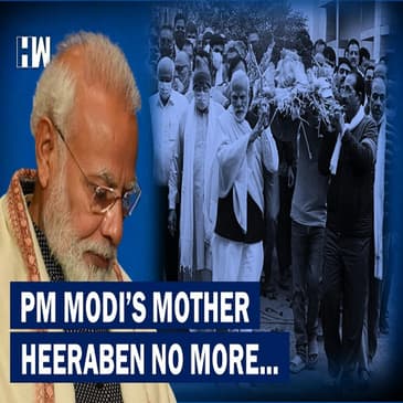 201Headlines PM Modi-s Mother Heeraben Modi Passes Away At 100, Grief-Striken PM attends Last Rites