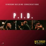 554: P.I.D-The MicDrop-Kingdom Building Conversations-Artist Interview