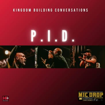 554: P.I.D-The MicDrop-Kingdom Building Conversations-Artist Interview