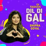 Dil Di Gal with Shipra Goyal