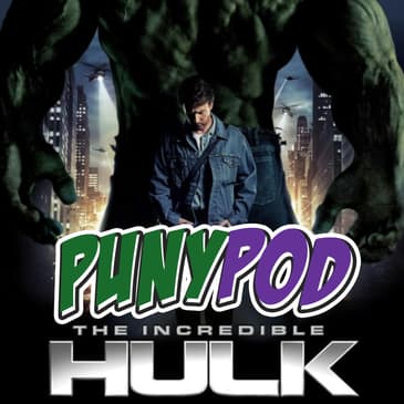 Puny Pod | Phase 1 Episode 2 - The Incredible Hulk
