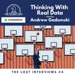 Thinking With Real Data: The Lost Interviews #4
