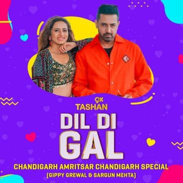 Dil Di Gal wiith Sargun Mehta & Gippy Grewal
