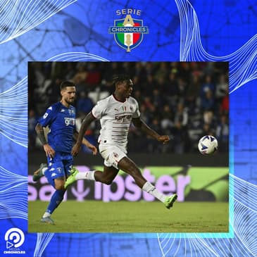 Chronicles Tifosi Preview: Rafael Leão is World Class & Chelsea v Milan Preview