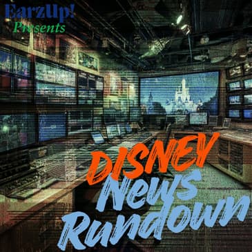 Disney News Rundown | EarzUp!