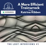 A More Efficient Trainwreck: The Lost Interviews