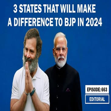 Editorial with Sujit Nair: 3 States That Will Make A Difference To BJP In 2024