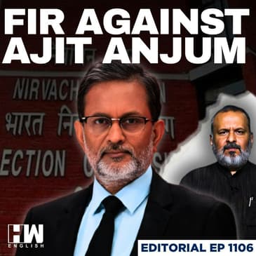Editorial with Sujit Nair | Is the FIR on Ajit Anjum Justified? | Bihar | ECI | Special Revision