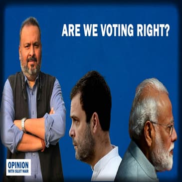 Opinion With Sujit Nair Are We Voting Right