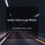#46 | Main Theek Nahi Hoon | मैं ठीक नहीं हूँ | This Will Make You Cry | Saddest Poem You'll Ever Listen | Baatein With Abhash Podcast