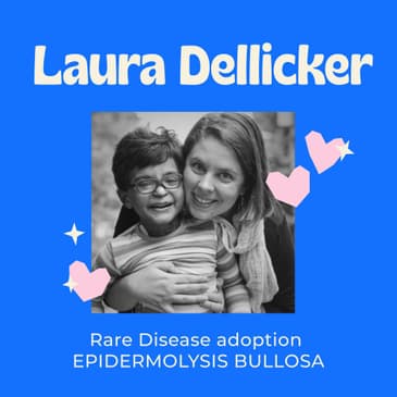 A Rare Mama Bear - Being a Single Parent and Adopting a Rare Disease Child with Epidermolysis Bullosa