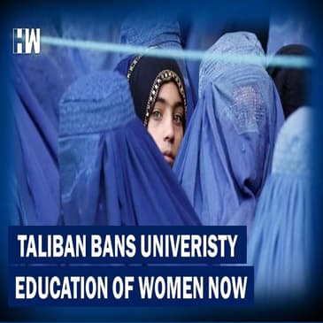 Headlines: Global Outcry As Taliban Goes Back On Promise, Bans University Education of Women
